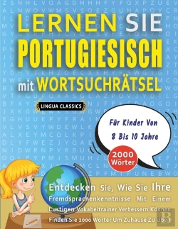 Bertrand.pt - Lernen Sie Portugiesisch Mit Wortsuchratsel Fur Kinder Von 8 Bis 10 Jahre - Entdecken Sie, Wie Sie Ihre Fremdsprachenkenntnisse Mit Einem Lustigen Vokabeltrainer Verbessern Konnen - Finden Sie 2000 Wo