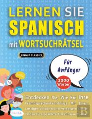 Lernen Sie Spanisch Mit Wortsuchratsel Fur Anfanger - Entdecken Sie, Wie Sie Ihre Fremdsprachenkenntnisse Mit Einem Lustigen Vokabeltrainer Verbessern Konnen - Finden Sie 2000 Worter Um Zuhause Zu Ube
