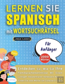 Bertrand.pt - Lernen Sie Spanisch Mit Wortsuchratsel Fur Anfanger - Entdecken Sie, Wie Sie Ihre Fremdsprachenkenntnisse Mit Einem Lustigen Vokabeltrainer Verbessern Konnen - Finden Sie 2000 Worter Um Zuhause Zu Ube