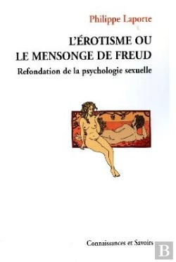 Bertrand.pt - L'Érotisme Ou Le Mensonge De Freud ; Refondation De La Psychologie Sexuelle