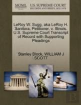Leroy W. Sugg, Aka Leroy H. Sanitora, Petitioner, V. Illinois. U.S. Supreme Court Transcript Of Record With Supporting Pleadings