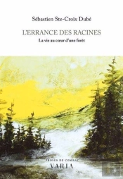 L'Errance Des Racines : La Vie Au Coeur D'Une Forêt