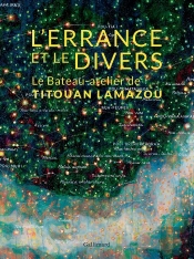L'Errance Et Le Divers ; Le Bateau-Atelier De Titouan Lamazou