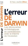 L'Erreur De Darwin ; Les Découvertes Archéologiques En Contradiction Avec La Théorie De L'Évolution