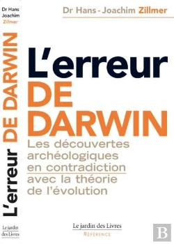 Bertrand.pt - L'Erreur De Darwin ; Les Découvertes Archéologiques En Contradiction Avec La Théorie De L'Évolution