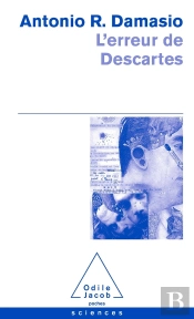 L'Erreur De Descartes ; La Raison Des Émotions