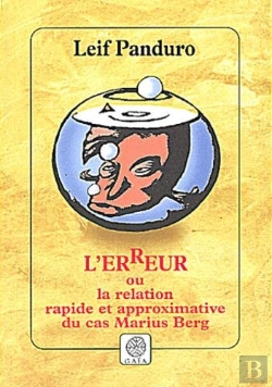 Bertrand.pt - L'Erreur, Une Relation Rapide Et Approximative Du Cas Marius Berg