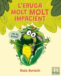 L'Eruga Molt Molt Impacient