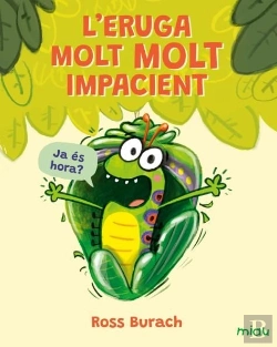 Bertrand.pt - L'Eruga Molt Molt Impacient
