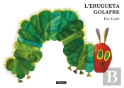 L'Erugueta Golafre (Col·Lecció Eric Carle)
