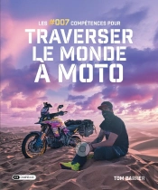 Les #007 Compétences Pour Traverser Le Monde À Moto