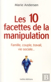Les 10 Facettes De La Manipulation