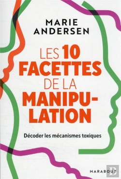 Bertrand.pt - Les 10 Facettes De La Manipulation - Decoder Les Mecanismes Toxiques Pour Se Proteger