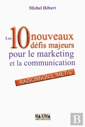 Les 10 Nouveaux Défis Majeurs Pour Le Marketing Et La Communication