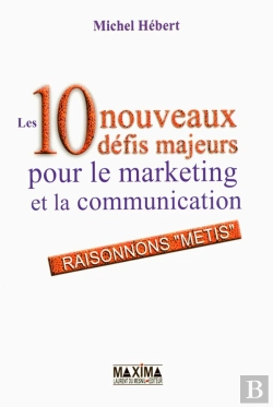 Bertrand.pt - Les 10 Nouveaux Défis Majeurs Pour Le Marketing Et La Communication