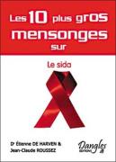 Les 10 Plus Gros Mensonges Sur Le Sida