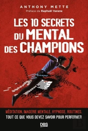 Les 10 Secrets Du Mental Des Champions : Méditation, Imagerie Mentale, Routines. Tout Ce Que Vous Devez Savoir Pour Performer