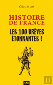 Les 100 Brèves De L'Histoire De France À Dévorer
