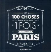 Les 100 Choses A Faire Au Moins Une Fois Dans Sa Vie A Paris
