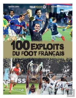 Bertrand.pt - Les 100 Exploits Du Foot Français