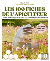 Les 100 Fiches Pratiques De L'Apiculteur