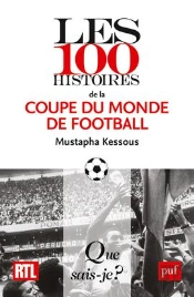 Les 100 Histoires De La Coupe Du Monde De Football