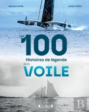 Les 100 Histoires De Légende De La Voile