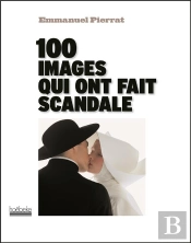 Les 100 Images Qui Ont Fait Scandale