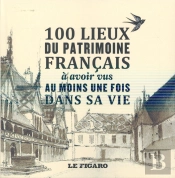 Les 100 Lieux Du Patrimoine Francais A Avoir Vu Au Moins Une Fois Dans Sa Vie