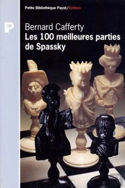 Bertrand.pt - Les 100 Meilleures Parties De Spassky