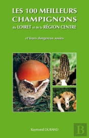 Les 100 Meilleurs Champignons Du Loiret Et De La Region Centre