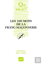 Les 100 Mots De La Franc-Maçonnerie
