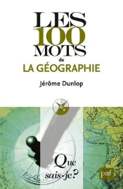 Les 100 Mots De La Géographie (3e Édition)