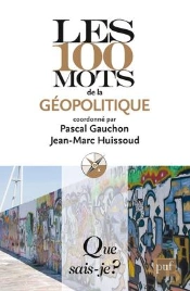 Les 100 Mots De La Géopolitique (2e Édition)