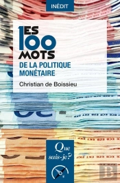 Les 100 Mots De La Politique Monétaire
