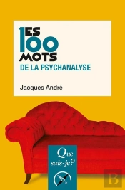 Les 100 Mots De La Psychanalyse (3e Édition)
