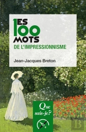 Les 100 Mots De L'Impressionnisme (2e Édition)