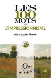 Les 100 Mots De L'Impressionnisme