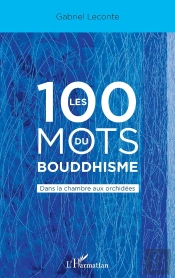 Les 100 Mots Du Bouddhisme : Dans La Chambre Aux Orchidées
