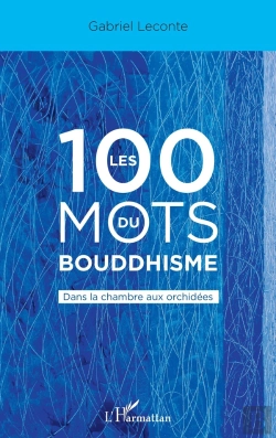 Bertrand.pt - Les 100 Mots Du Bouddhisme : Dans La Chambre Aux Orchidées