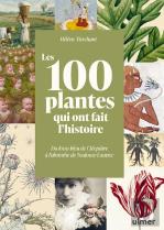 Les 100 Plantes Qui Ont Fait L'Histoire : Du Lotus Bleu De Cléopâtre À L'Absinthe De Toulouse-Lautrec