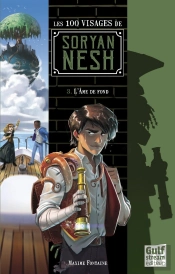 Les 100 Visages De Soryan Nesh Tome 3 ; L'Âme De Fond