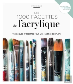 Bertrand.pt - Les 1000 Facettes De L'Acrylique ; Techniques Et Recettes Pour Une Maîtrise Complète