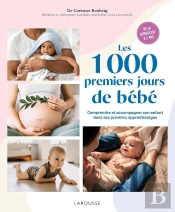 Les 1000 Premiers Jours De Bébé : Comprendre Et Accompagner Son Enfant Dans Ses Premiers Apprentissages