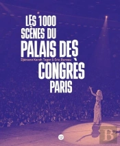 Les 1000 Scènes Du Palais Des Congrès De Paris