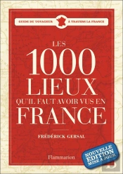 Les 1001 : Les 1000 Lieux Qu'Il Faut Avoir Vus En France
