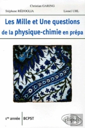 Les 1001 Questions De La Physique-Chimie En Prépa ; 1ère Année Bcpst