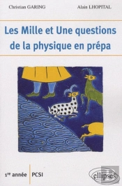 Les 1001 Questions De La Physique En Prépa ; 1ère Année Pcsi