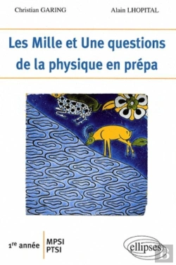 Bertrand.pt - Les 1001 Questions De La Physique En Prépas ; 1ère Année Mpsi-Pcsi-Ptsi