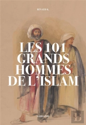 Les 101 Grands Hommes De L'Islam